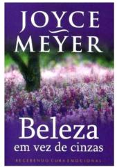 Joyce Meyer - Beleza em vez de Cinzas.doc