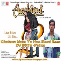 Chahun Main Ya Naa (Aashiqui 2) Hard Bass Mix By Dj Bittu Patna - Bittu353@Gmail.com.mp3