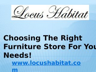 Choosing The Right Furniture Store For Your Needs! (1).pptx